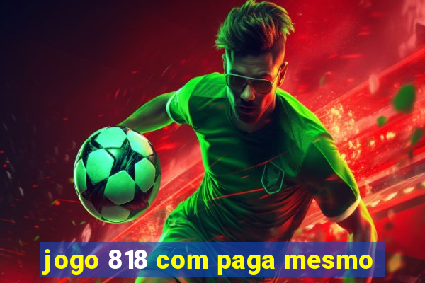 jogo 818 com paga mesmo